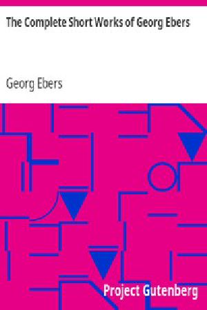[Gutenberg 5592] • The Complete Short Works of Georg Ebers